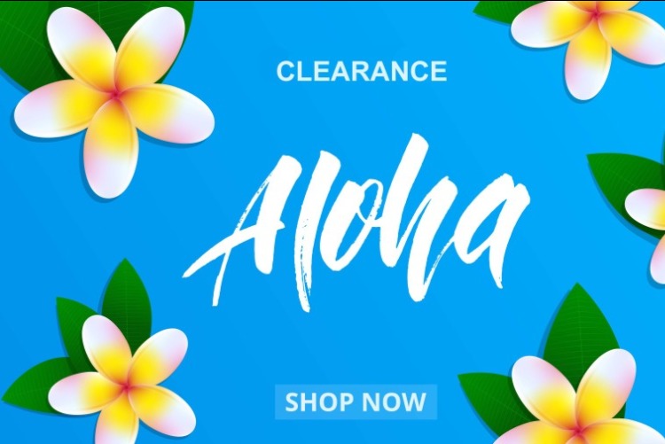 Clearance Items - Keeping in the spirit of Aloha, everything in the clearance section is substantualy marked down for quick sale. The discounts average around 50% off retail.